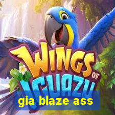 gia blaze ass